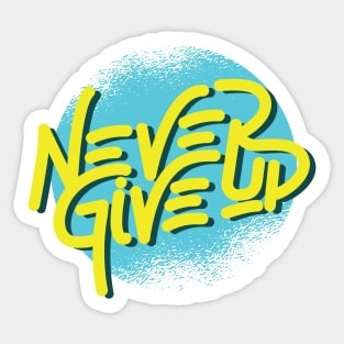 Never give up motivational quotes Sticker